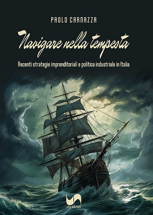 Navigare nella tempesta. Recenti strategie imprenditoriali e politica industriale in Italia