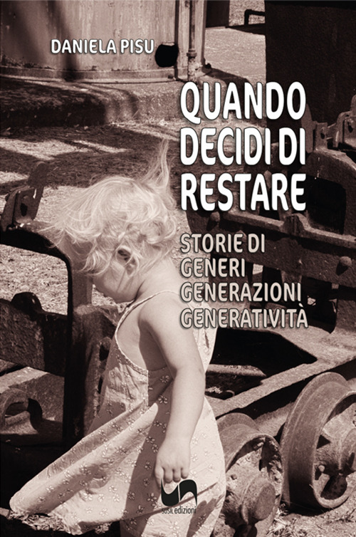 Quando decidi di restare. Storie di generi, generazioni, generatività