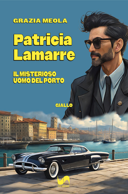 Patricia Lamarre. Il misterioso uomo del porto