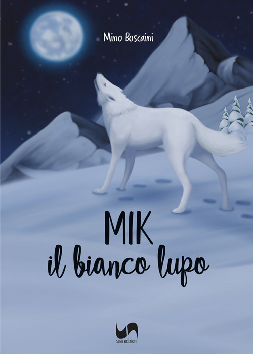 Mik. Il bianco lupo