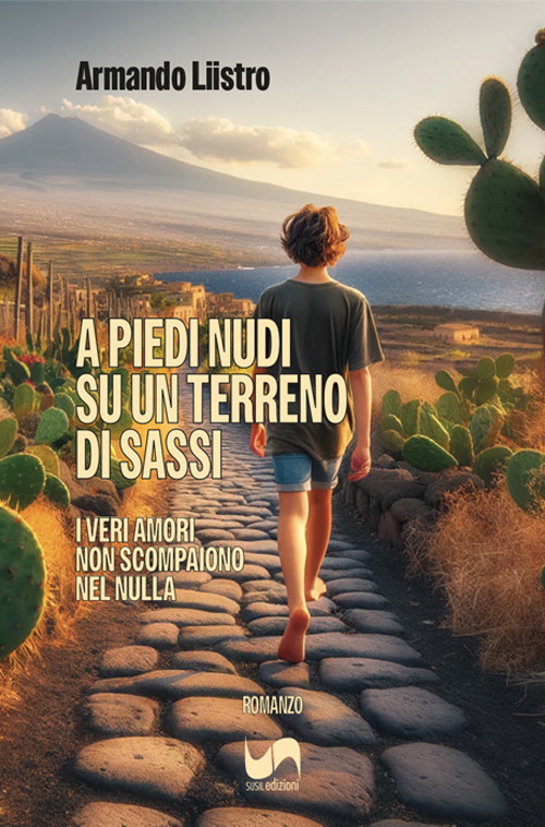 A piedi nudi su un terreno di sassi. I veri amori non scompaiono nel nulla