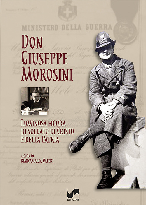 Don Giuseppe Morosini. Luminosa figura di soldato di Cristo e della Patria