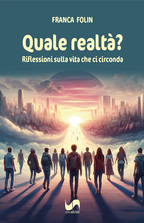 Quale realtà? Riflessioni sulla vita che ci circonda