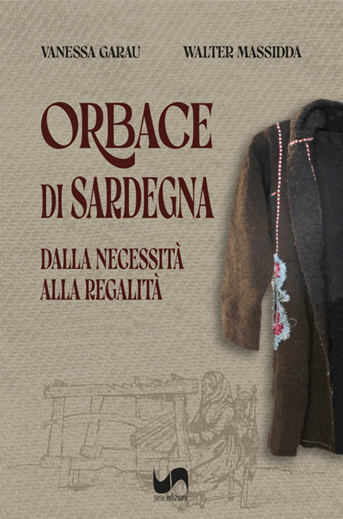 Orbace di Sardegna. Dalla necessità alla regalità