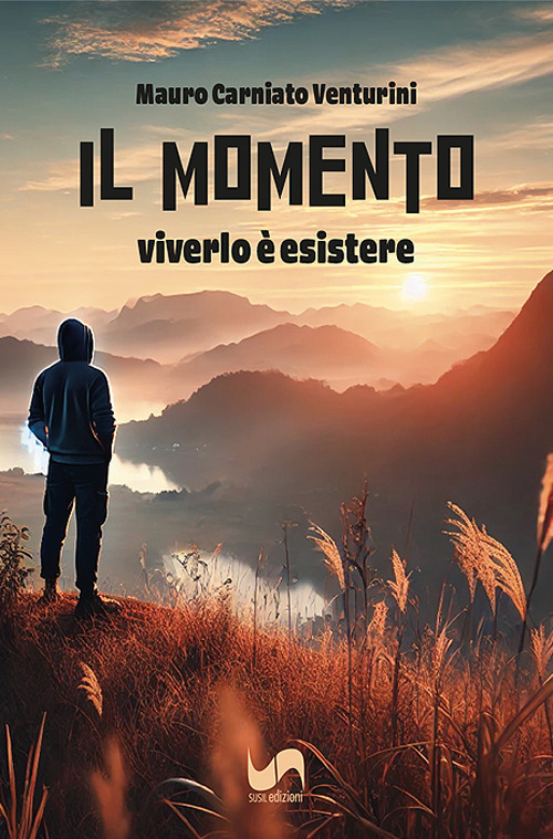 Il momento. Viverlo è esistere