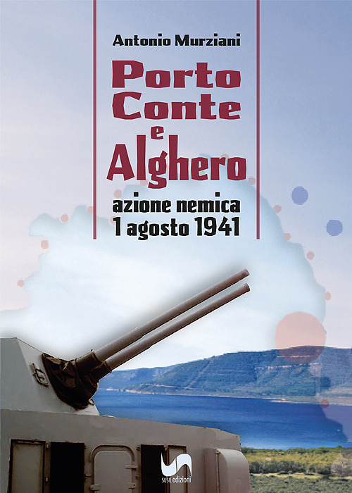 Porto Conte e Alghero. Azione nemica 1 Agosto 1941