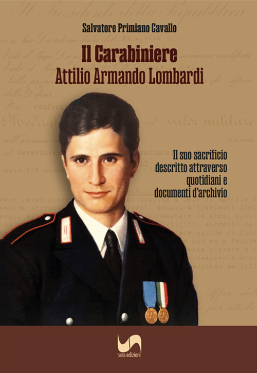 Il carabiniere Attilio Armando Lombardi. Il suo sacrificio descritto attraverso quotidiani e documenti d'archivio