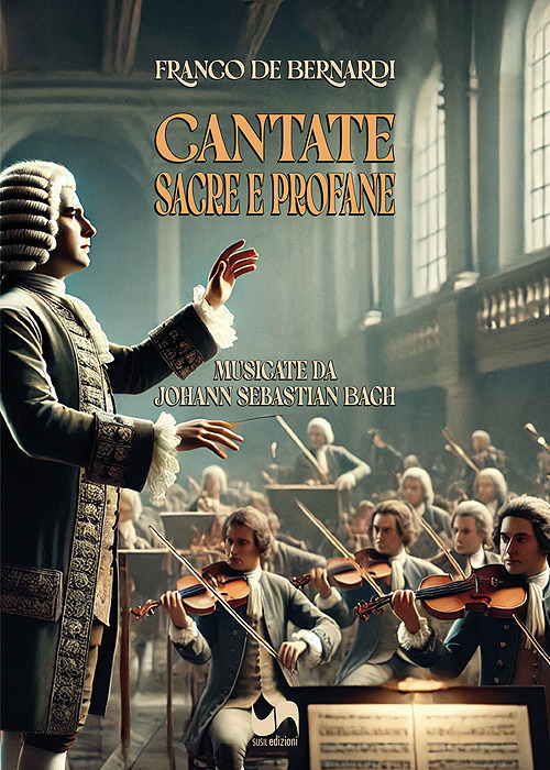 Cantate sacre e profane. Musicate da Johann Sebastian Bach