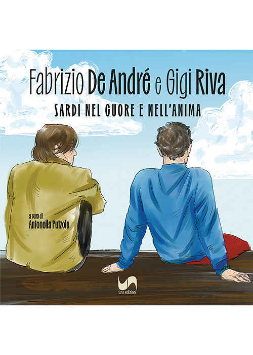 Fabrizio De André e Gigi Riva. Sardi nel cuore e nell'anima