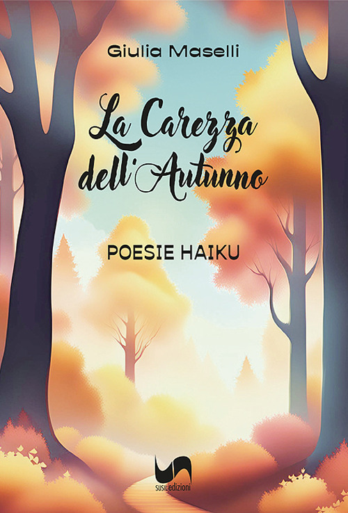La carezza dell'autunno. Poesie haiku