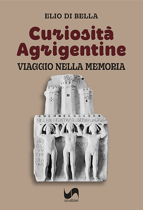 Curiosità agrigentine. Viaggio nella memoria