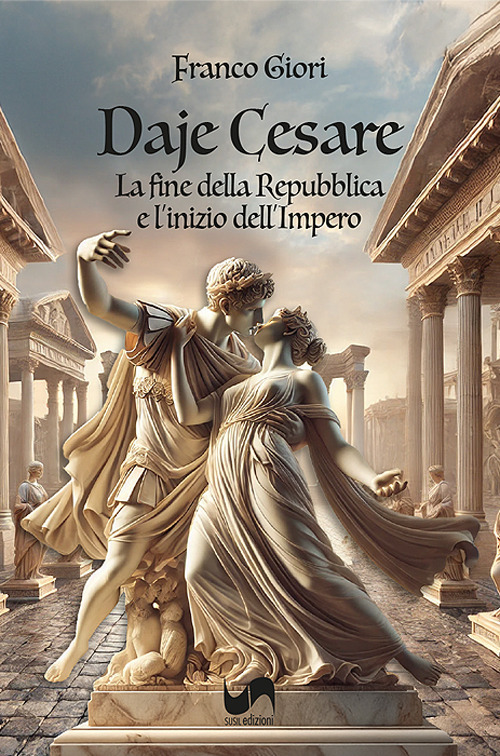 Daje Cesare. La fine della Repubblica e l'inizio del'Impero