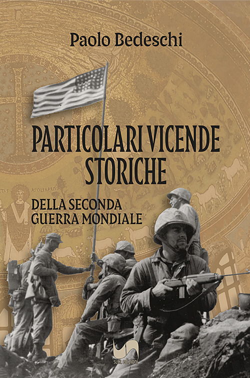Particolari vicende storiche. Della seconda Guerra Mondiale