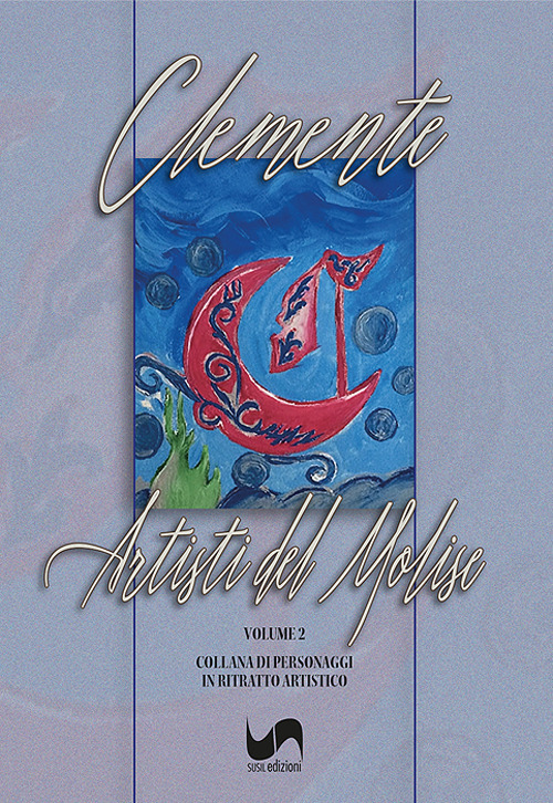 Artisti del Molise. Collana di personaggi in ritratto artistico. Vol. 2