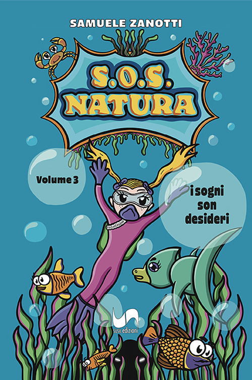 S.O.S. natura. Vol. 3: I sogni son desideri