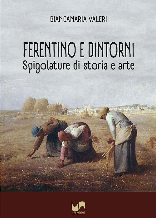 Ferentino e dintorni. Spigolature di storia e arte