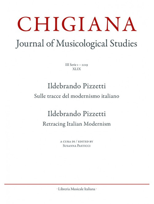 Chigiana. Rassegna annuale di studi musicologici. Vol. 49: Ildebrando Pizzetti. Sulle tracce del modernismo italiano