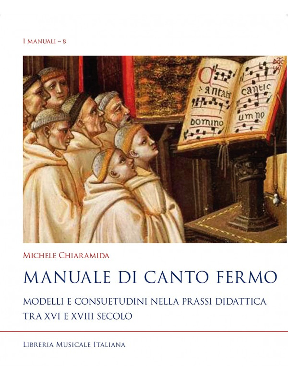 Manuale di canto fermo. Modelli e consuetudini nella prassi didattica tra XVI e XVIII secolo