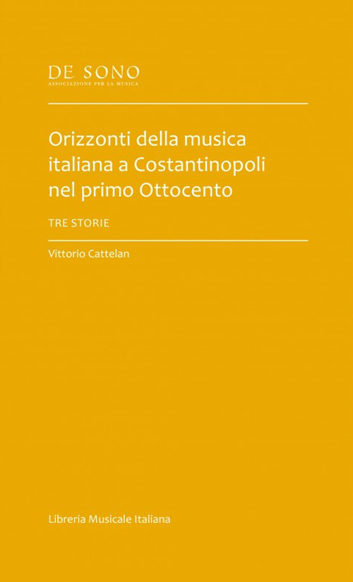 Orizzonti della musica italiana a Costantinopoli nel primo Ottocento. Tre storie