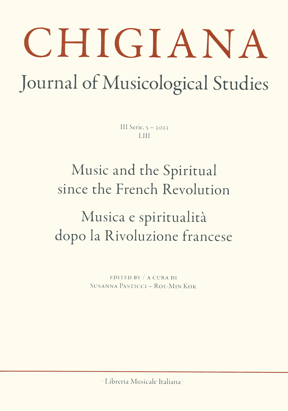 Chigiana. Rassegna annuale di studi musicologici. Ediz. italiana e inglese. Vol. 53: Musica e spiritualità dopo la Rivoluzione francese-Music and the spiritual since the French Revolution