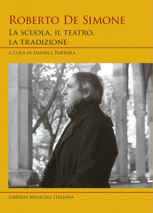 Roberto De Simone. La scuola, il teatro, la tradizione
