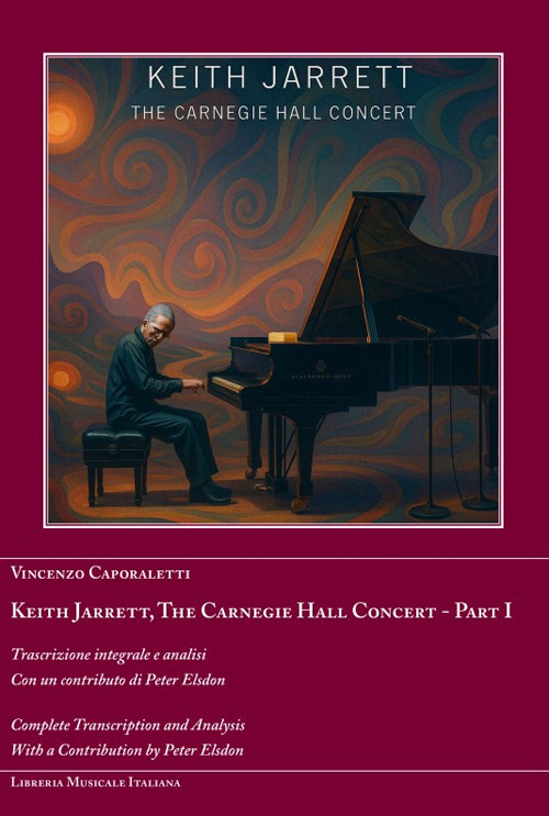 Keith Jarrett. The Carnegie Hall Concert. Ediz. italiana e inglese. Vol. 1: Trascrizione integrale e analisi