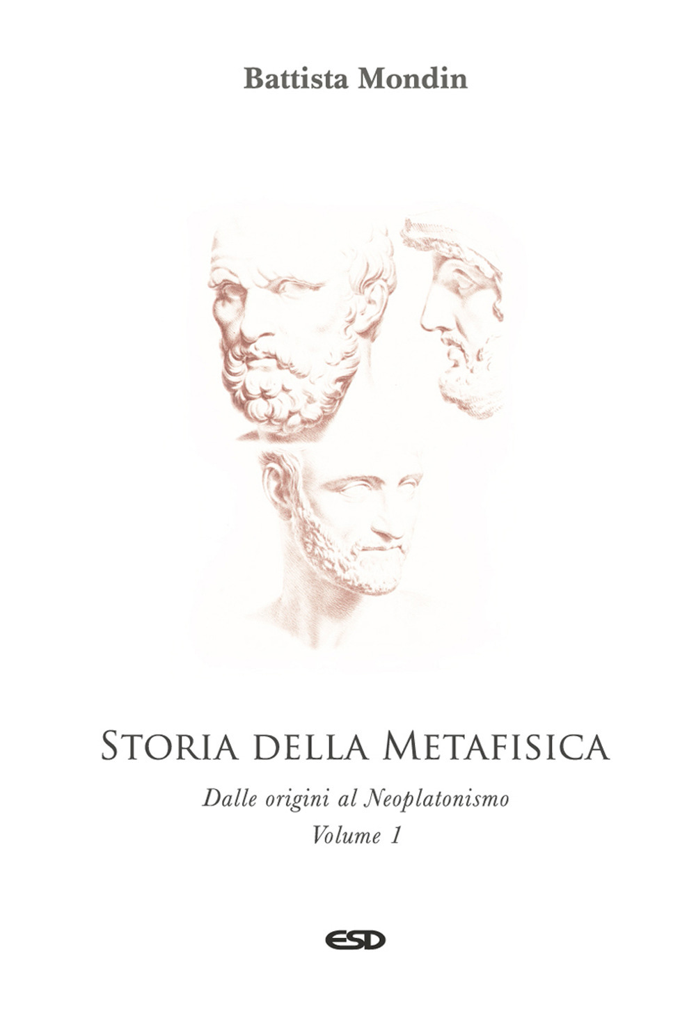 Storia della metafisica. Vol. 1: Dalle origini al Neoplatonismo