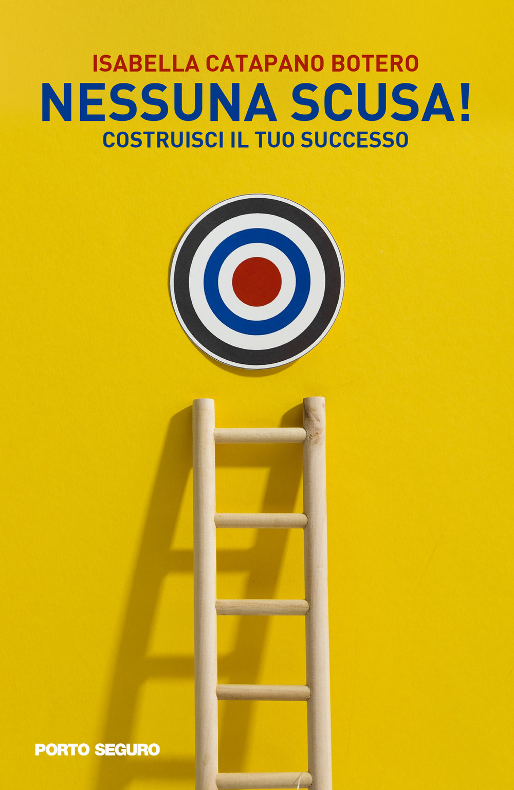 Nessuna scusa!. Costruisci il tuo successo