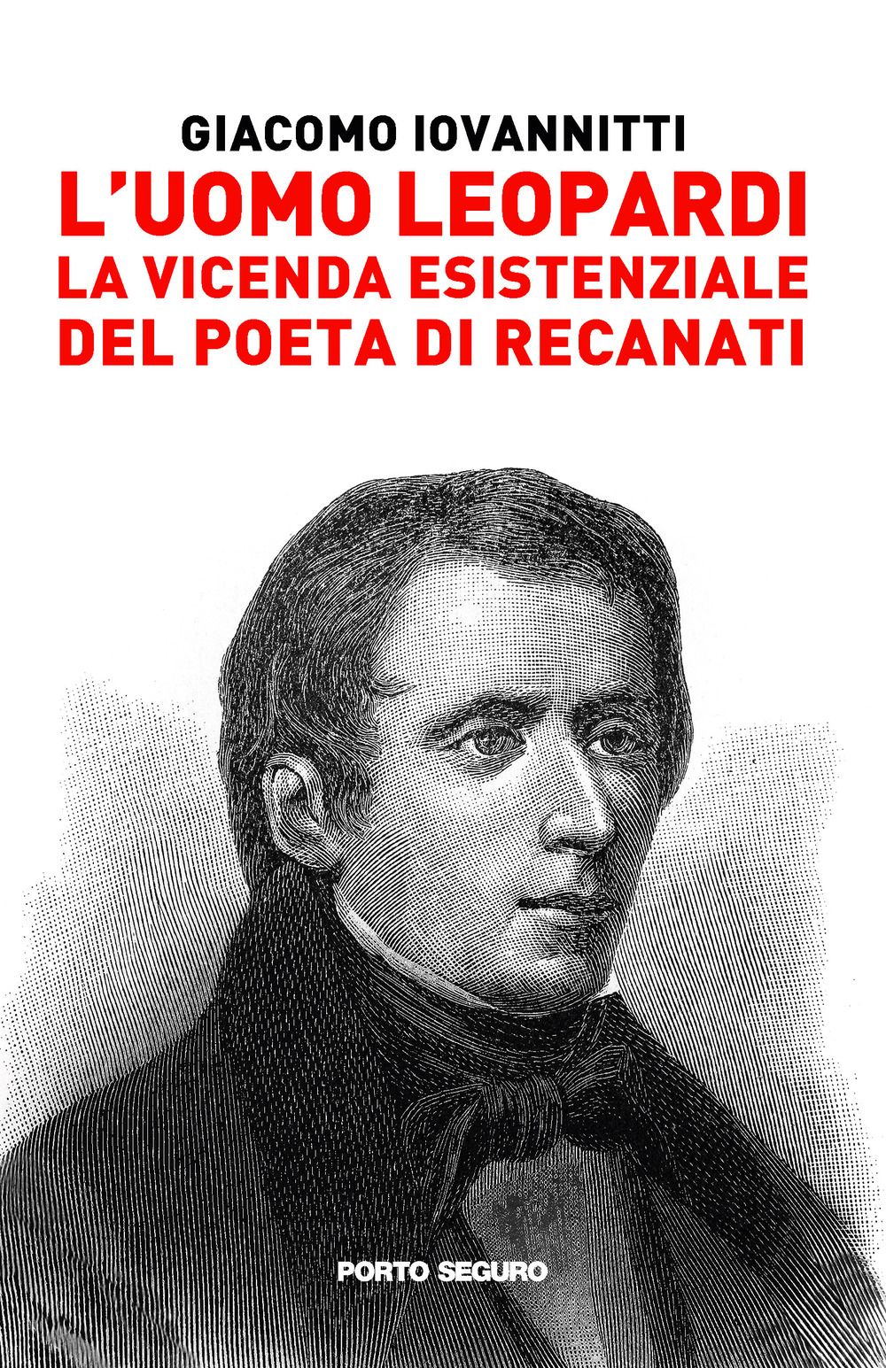 L'uomo Leopardi. La vicenda esistenziale del poeta di Recanati
