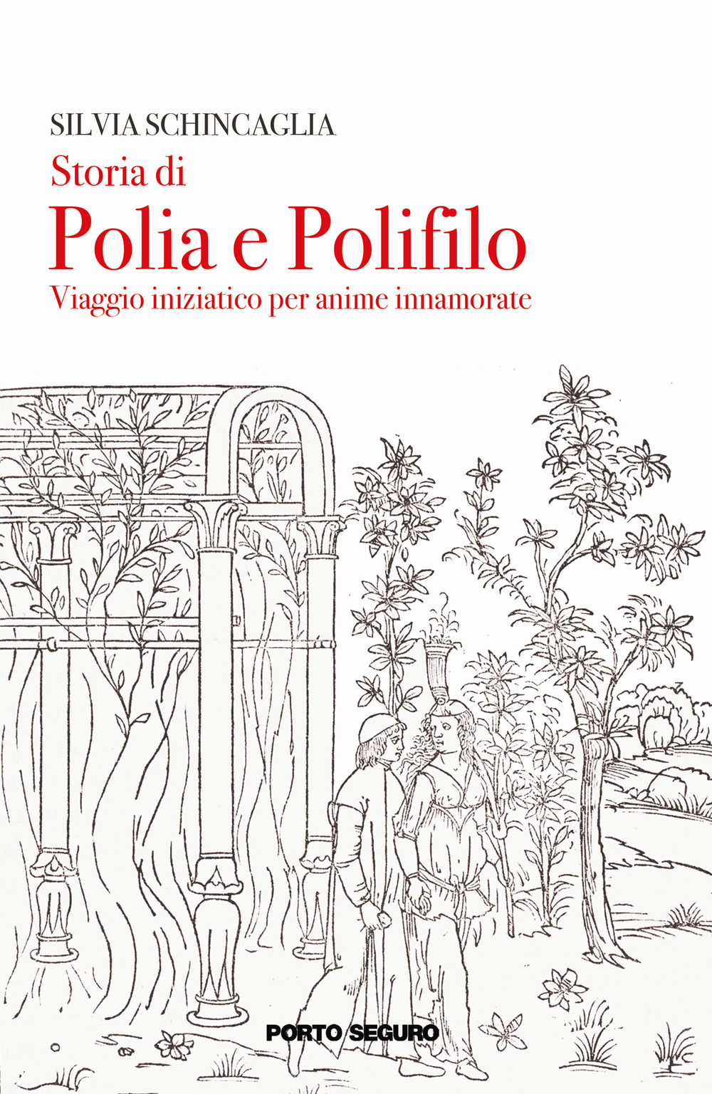 Storia di Polia e Polifilo. Viaggio iniziatico per anime innamorato