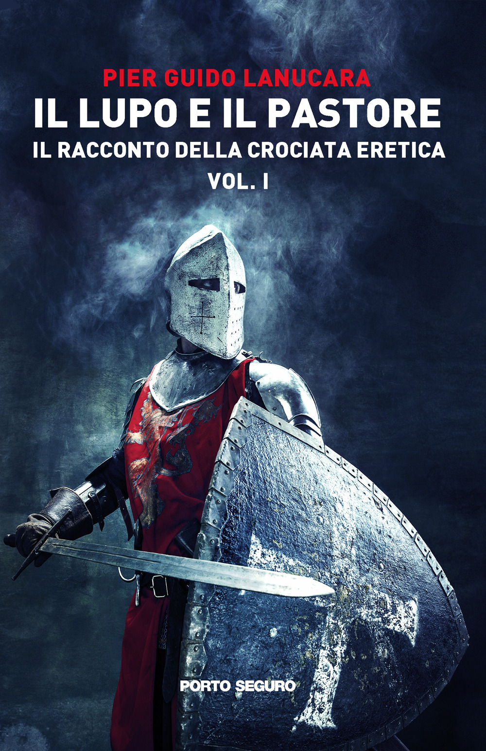 Il lupo e il pastore. Il racconto della crociata eretica. Vol. 1