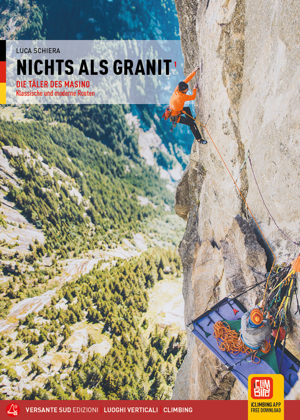 Solo granito. Ediz. tedesca. Vol. 1: Valli del Masino. Arrampicate classiche e moderne