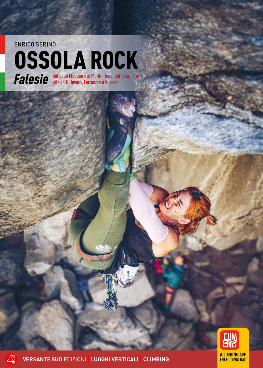 Ossola Rock. Falesie dal Lago Maggiore al Sempione, dal Monte Rosa alle Valli Devero, Formazza e Vigezzo