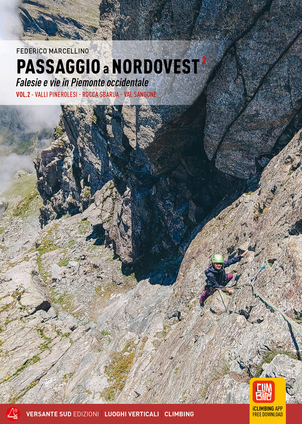 Passaggio a Nordovest. Falesie e vie in Piemonte occidentale. Vol. 2: Valli Pinerolesi - Rocca Sbarua - Val Sangone