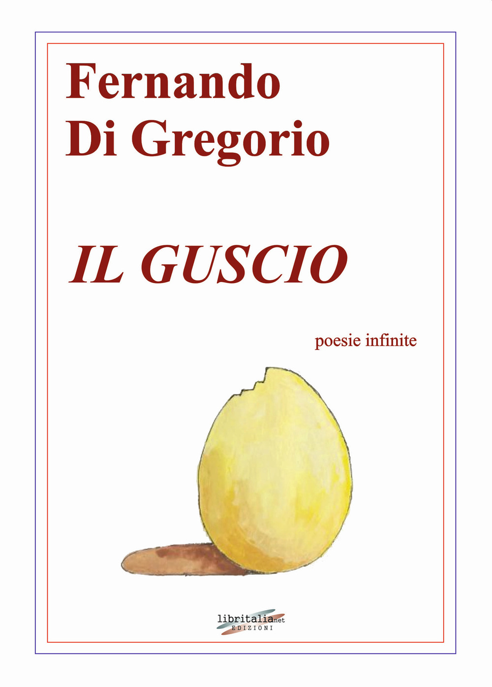 Il guscio. Poesie infinite