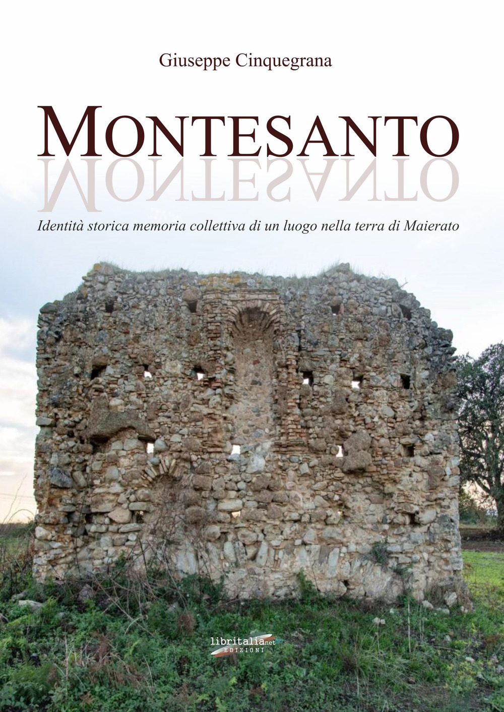 Montesanto. Identità storica, memoria collettiva di un luogo nella terra di Maierato