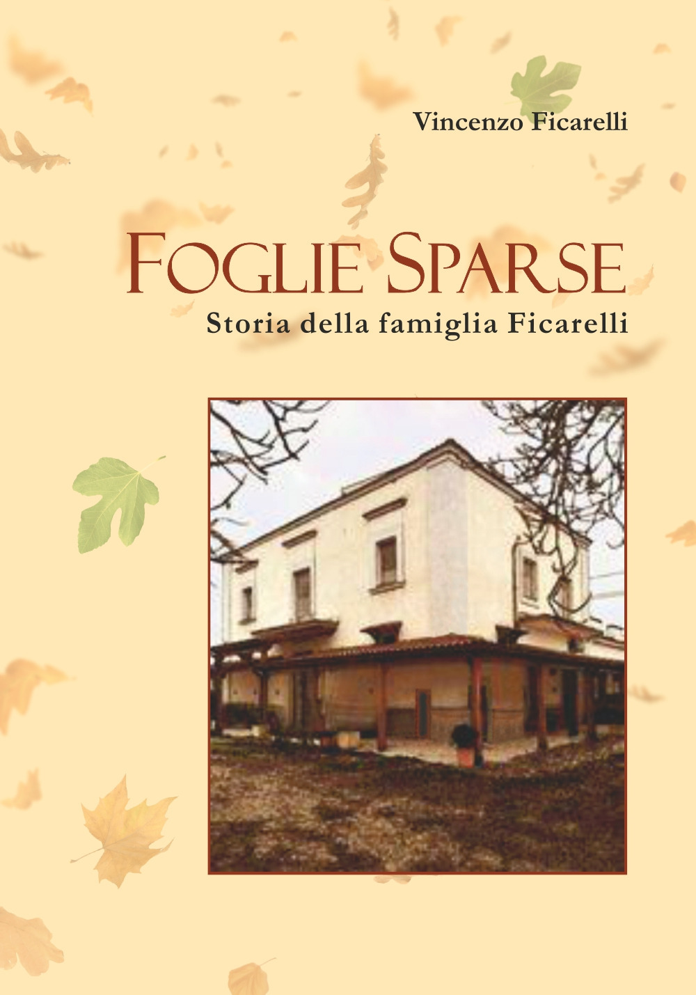 Foglie Sparse. Storia della famiglia Ficarelli