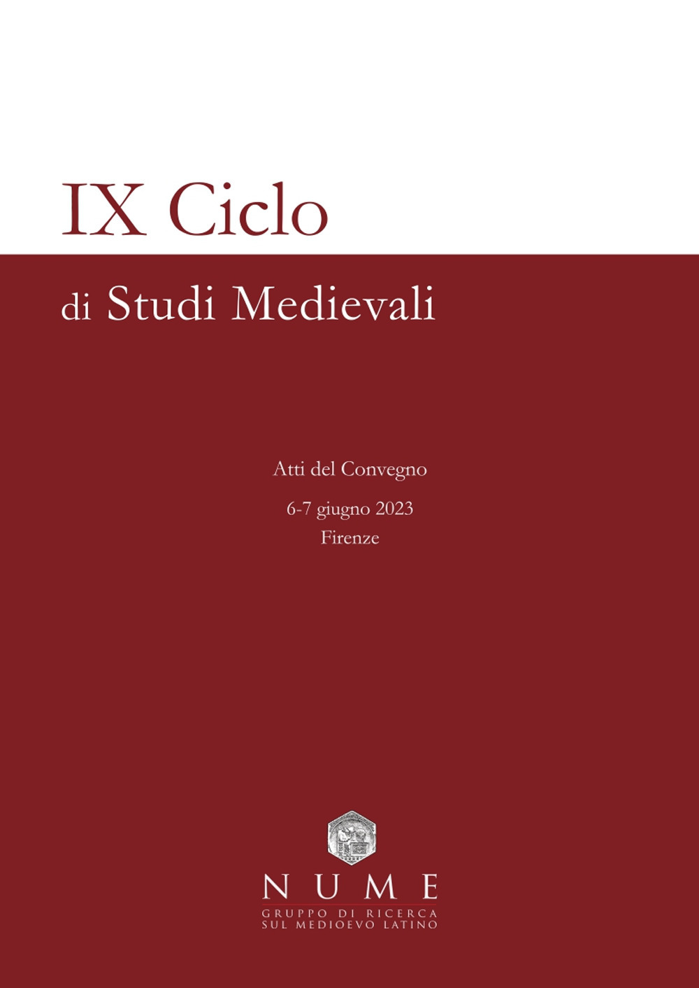 IX Ciclo di Studi medievali. Atti del Convegno (Firenze, 6-7 Giugno 2023)
