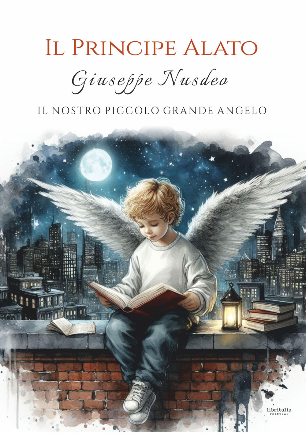 Il principe alato. Giuseppe Nusdeo: Il nostro piccolo grande angelo