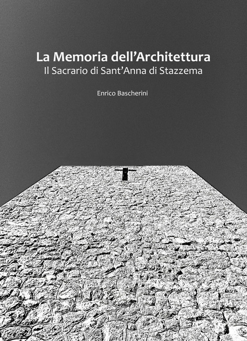 La memoria dell'architettura. Il Sacrario di Sant'Anna di Stazzema