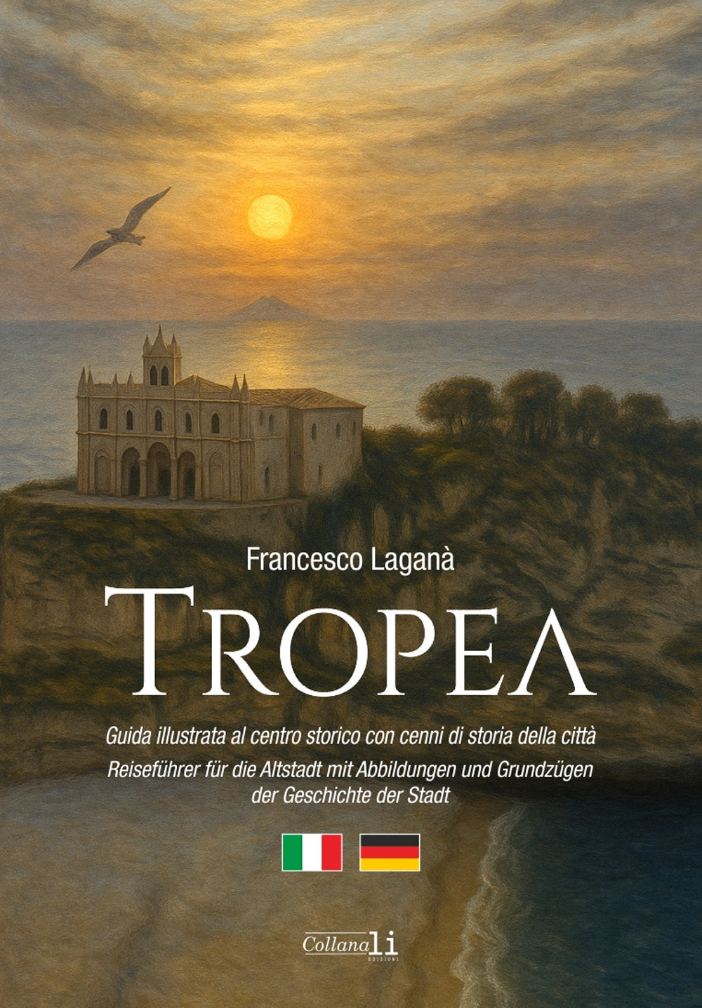Tropea. Guida illustrata al centro storico con cenni di storia della città-Reiseführer für die Altstadt mit Abbildungen und Grundzügen der Geschichte der Stadt