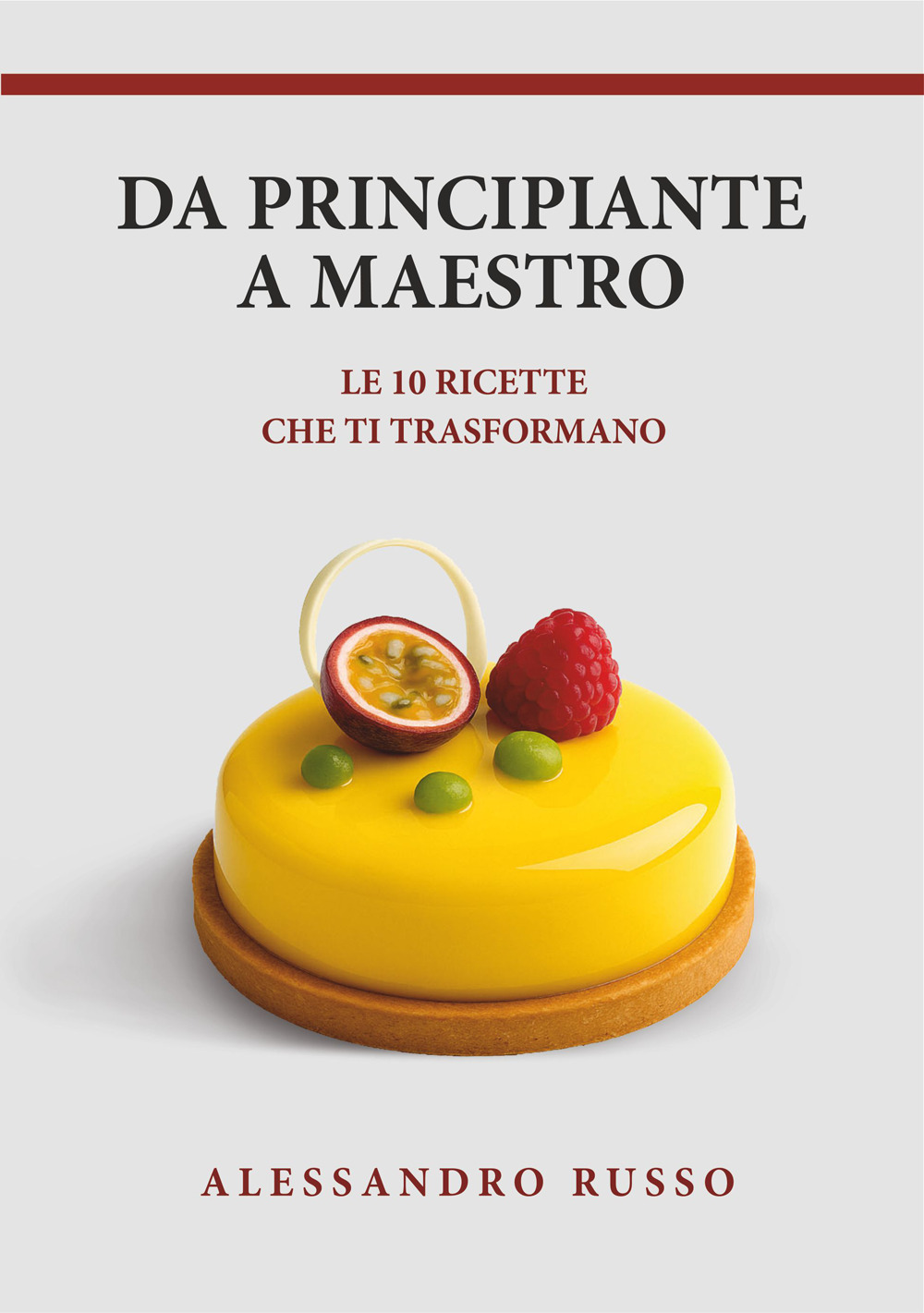 Da principiante a maestro. Le 10 ricette che ti trasformano