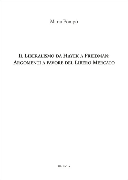 Il liberalismo da Hayek a Friedman: argomenti a favore del Libero Mercato