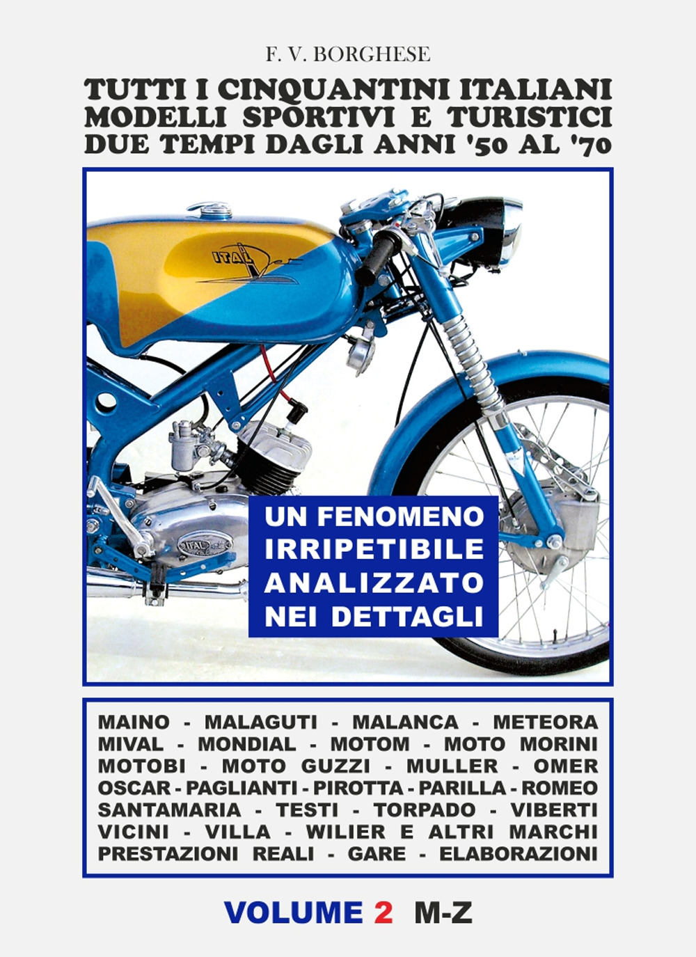 Tutti i cinquantini italiani. Modelli sportivi e turistici due tempi dagli anni '50 al '70. Vol. 2: M-Z