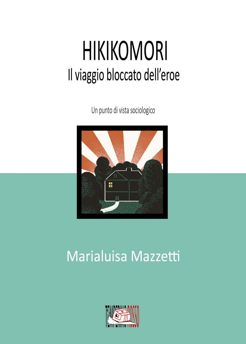 Hikikomori. Il viaggio bloccato dell'eroe. Un punto di vista sociologico