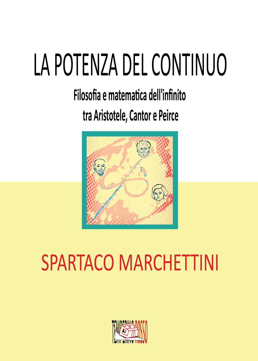 La potenza del continuo. Filosofia e matematica dell'infinito tra Aristotele, Cantor e Peirce