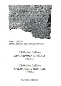 Carmina latina epigraphica moesica. Carmina latina epigraphica thraciae