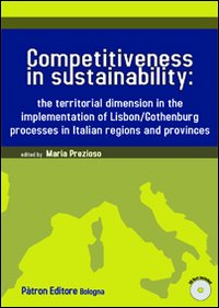 Competitiveness in sustainability the territorial dimension in the implementation of Lisbon/Gothenburg processes in italian regions and provinces