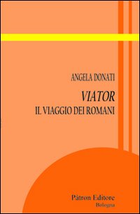 Viator. Il viaggio dei romani
