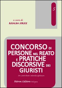 Concorso di persone nel reato e pratiche discorsive dei giuristi. Un contributo interdisciplinare